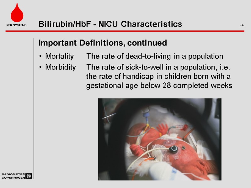 Important Definitions, continued Mortality The rate of dead-to-living in a population Morbidity The rate